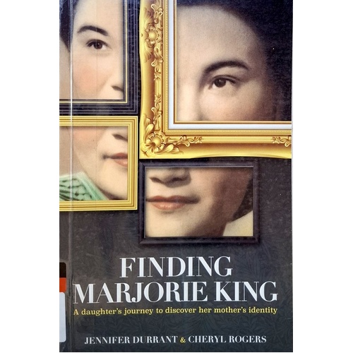 Finding Marjorie King. A Daughter's Journey To Discover Her Mother's Identity