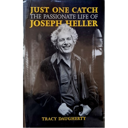 Just One Catch. The Passionate Life Of Joseph Heller