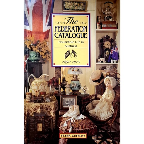 The Federation Catalogue. Household Life In Australia 1890-1915