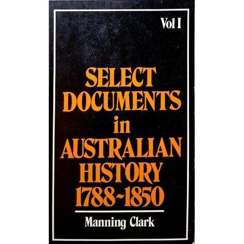 Select Documents In Australian History 1788-1850. Volume One
