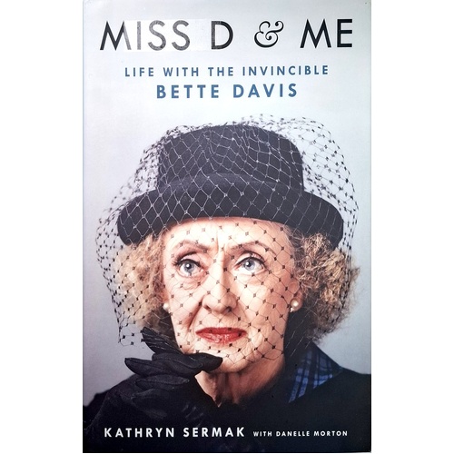 Miss D And Me. Life With The Invincible Bette Davis