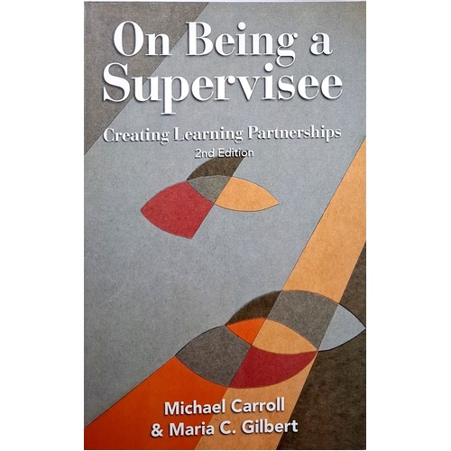 On Being A Supervisee. Creating Learning Partnerships