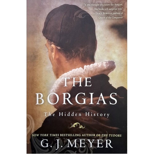 The Borgias. The Hidden History