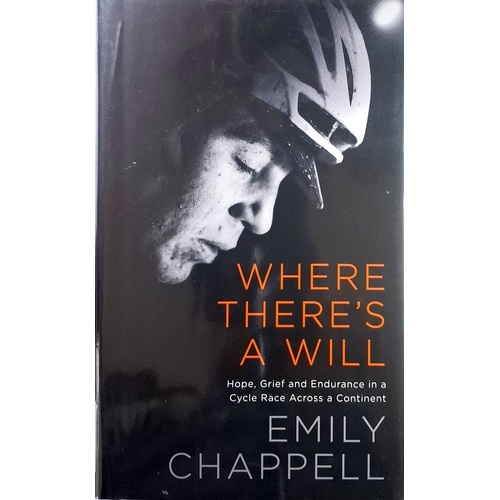 Where There's A Will. Hope, Grief And Endurance In A Cycle Race Across A Continent