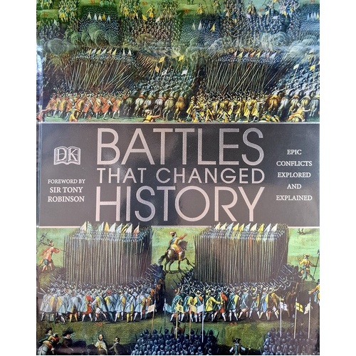 Battles That Changed History. Epic Conflicts Explored And Explained