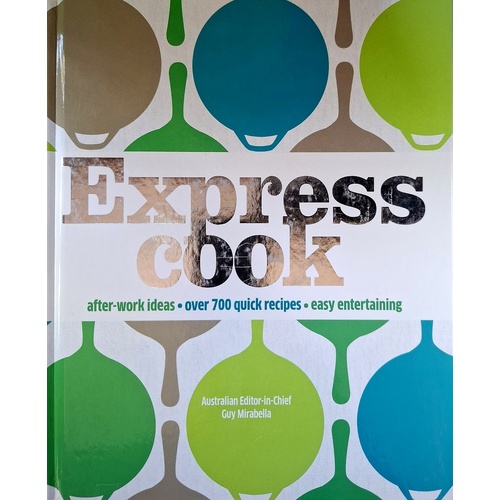 Express Cook. After Work Ideas, Over 700 Quick Recipes, Easy Entertaining