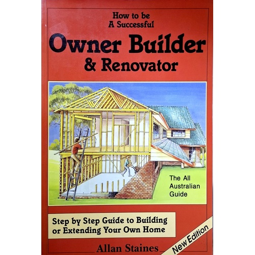 How To Be A Successful Owner Builder And Renovator