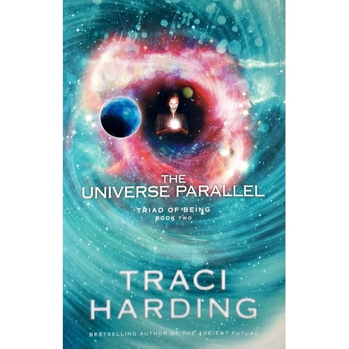 The Universe Parallel. Triad Of Being Book Two