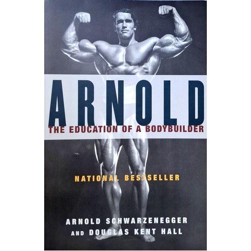 Arnold. The Education Of A Body Builder