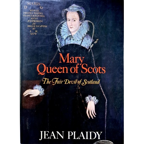 Mary, Queen Of Scots. Fair Devil Of Scotland