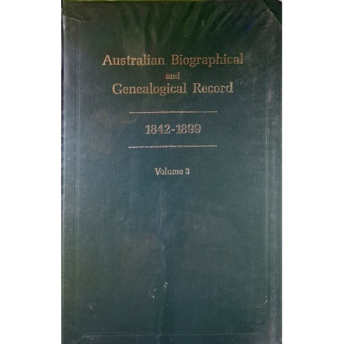Australian Biographical And Genealogical Record 1842-1899. (Volume 3)