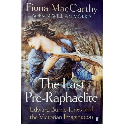 The Last Pre-Raphaelite. Edward Burne-Jones And The Victorian Imagination