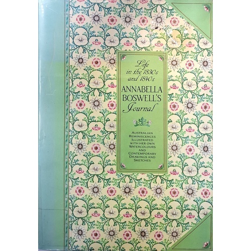 Annabella Boswell's Journal. Australian Reminiscences Illustrated with Her Own Watercolours And Contemporary Drawings And Sketches.