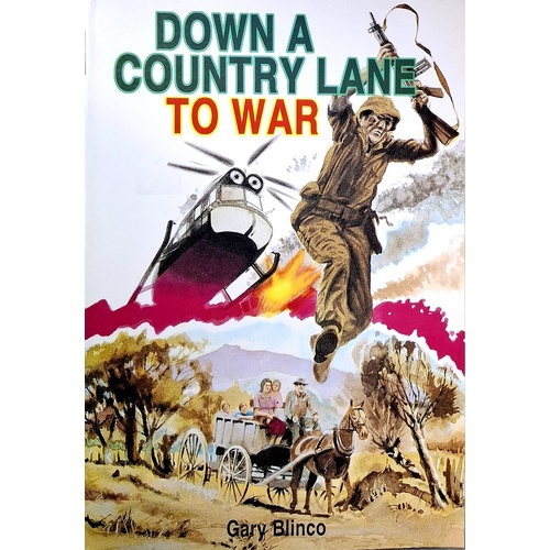 Down A Country Lane To War. An Australian Country Boy's Journey To The Vietnam War