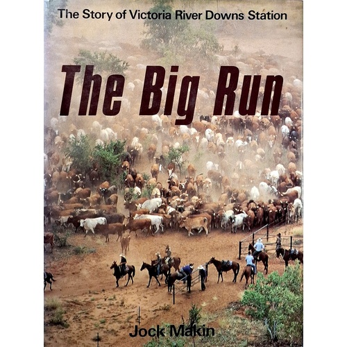 The Big Run. The Story Of Victoria River Downs Station