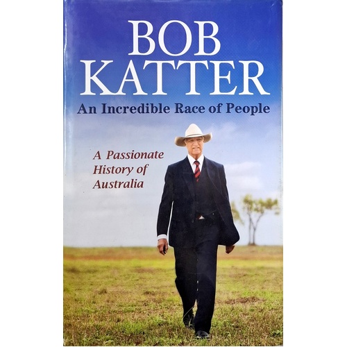 An Incredible Race Of People. A Passionate History Of Australia