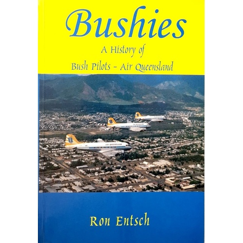 Bushies. A History Of Bush Pilots - Air Queensland