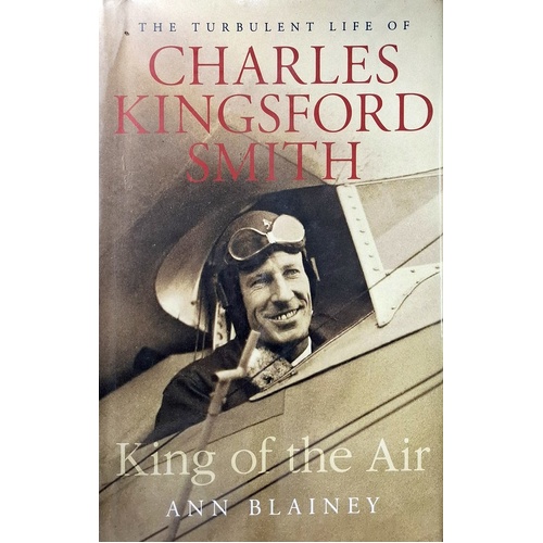 King Of The Air. The  Turbulent Life Of Charles Kingsford Smith