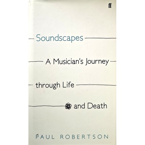 Soundscapes. A Musician's Journey Through Life And Death