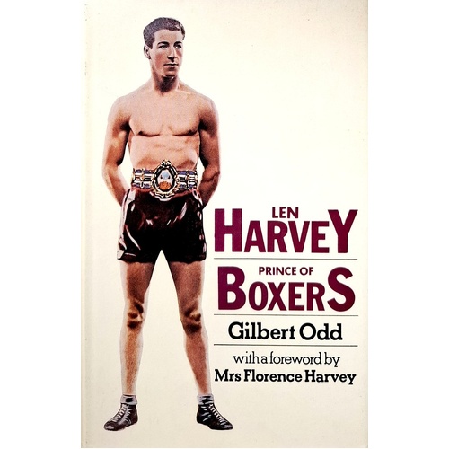 Len Harvey. Prince Of Boxers