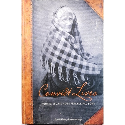 Convict Lives. Women At Cascades Female Factory