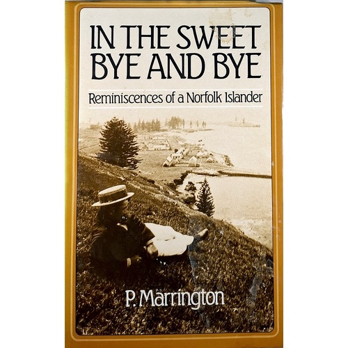 In The Sweet Bye Bye. Reminiscences Of A Norfolk Islander