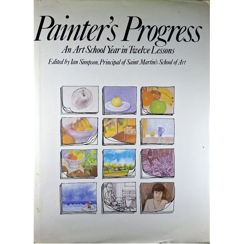 Painter's Progress. An Art School Year In Twelve Lessons.