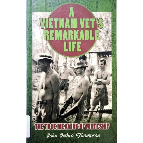 A Vietnam Vet's Remarkable Life. The True Meaning Of Mateship