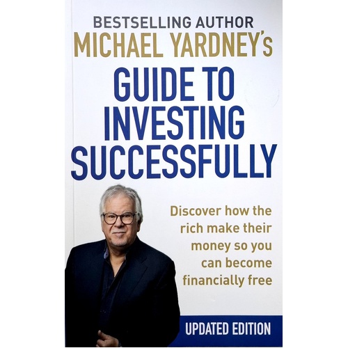 Guide To Investing Successfully. Discover How The Rich Make Their Money So You Can Become Financially Free