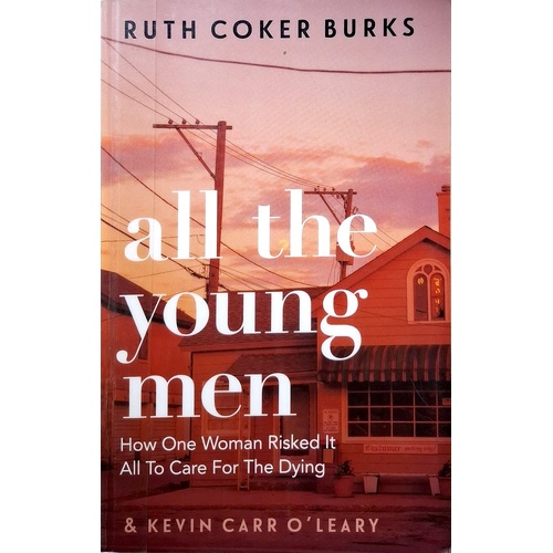 All The Young Men. How One Woman Risked It All To Care For The Dying