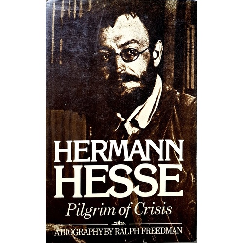 Hermann Hesse. Pilgrim Of Crisis. A Biography