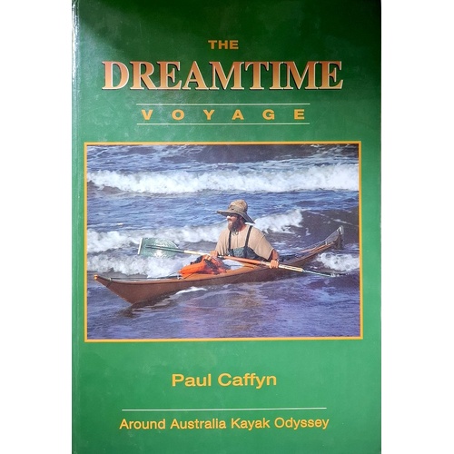 The Dreamtime Voyage. Around Australia Kayak Odyssey