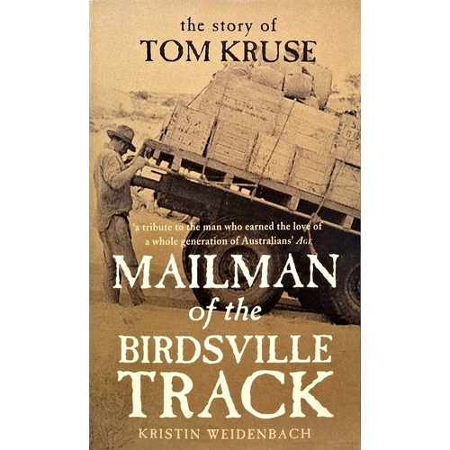 Mailman Of The Birdsville Track. The Story Of Tom Kruse