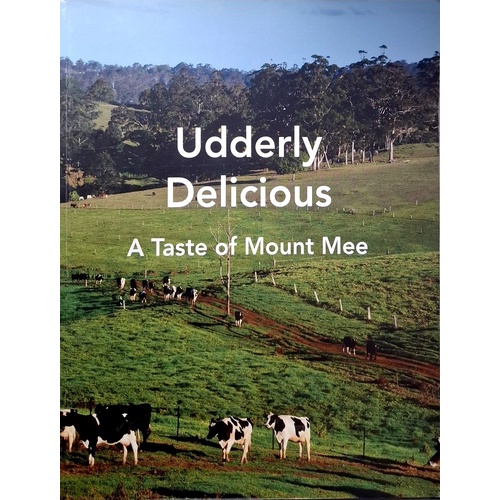Udderly Delicious. A Taste Of Mount Mee