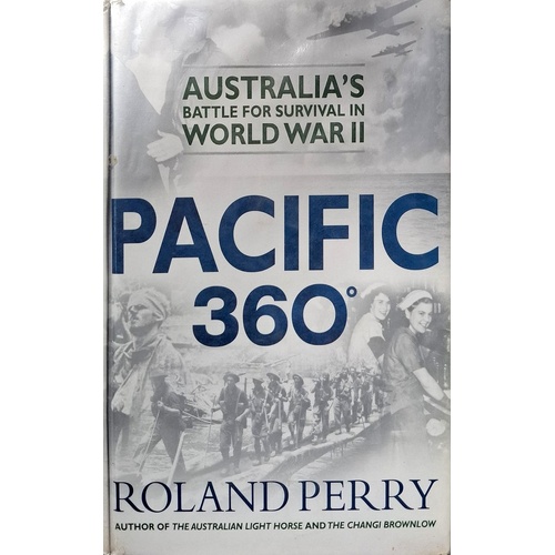 Pacific 360. Australia's Battle For Survival In World War II