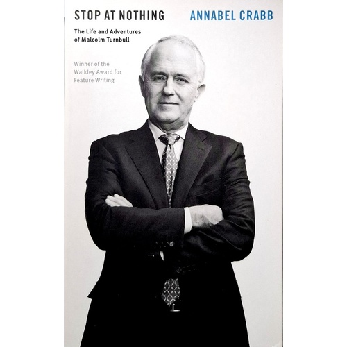 Stop At Nothing. The Life And Adventures Of Malcolm Turnbull