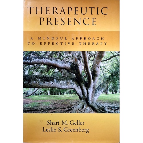 Therapeutic Presence. A Mindful Approach To Effective Therapy