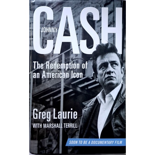 Johnny Cash. The Redemption Of An American Icon