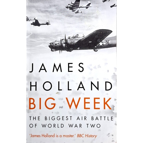 Big Week. The Biggest Air Battle Of World War Two