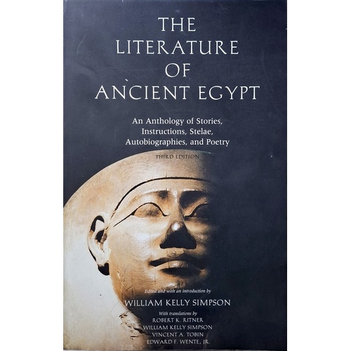 The Literature Of Ancient Egypt. An Anthology Of Stories, Instructions, Stelae, Autobiographies, And Poetry