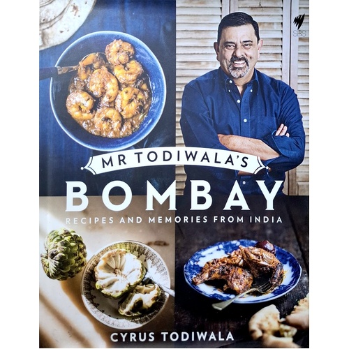 Mr Todiwala's Bombay. Recipes And Memories From India