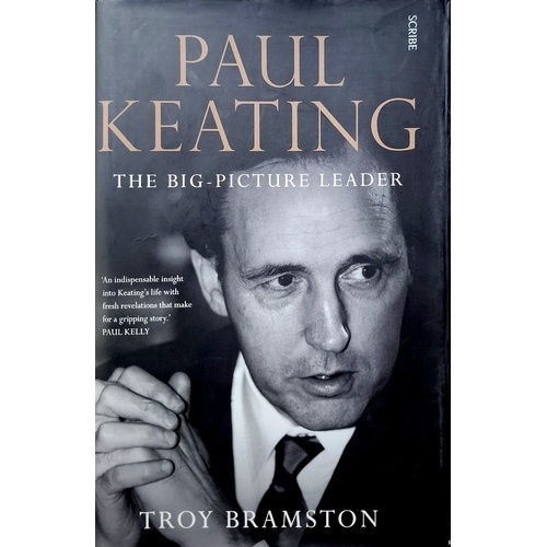 Paul Keating. The Big Picture Leader