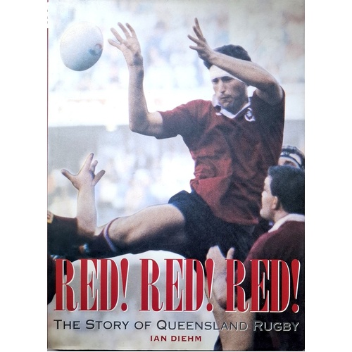 Red Red Red. The Story Of Queensland Rugby
