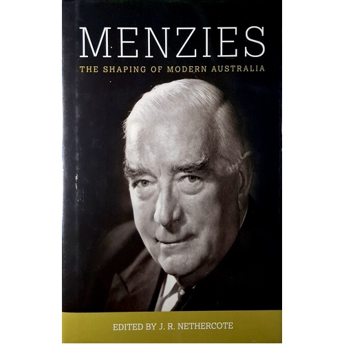 Menzies. The Shaping Of Modern Australia