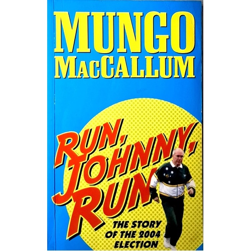 Run, Johnny, Run. The Story Of The 2004 Election