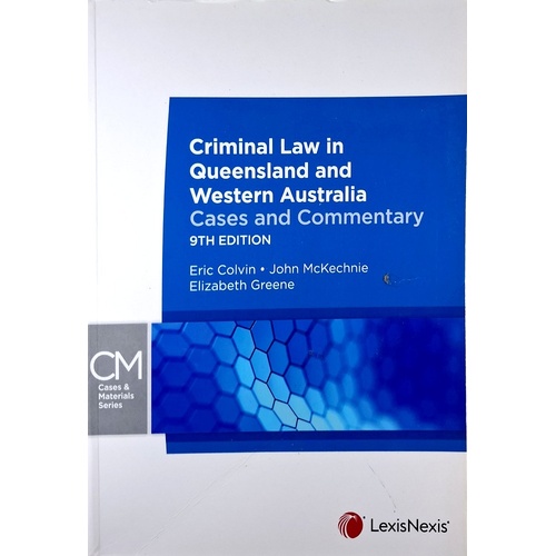 Criminal Law In Queensland And Western Australia. Cases And Commentary, 9th Edition