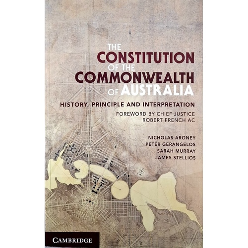 The Constitution Of The Commonwealth Of Australia. History, Principle And Interpretation