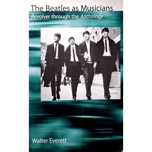 The Beatles As Musicians. Revolver Through The Anthology