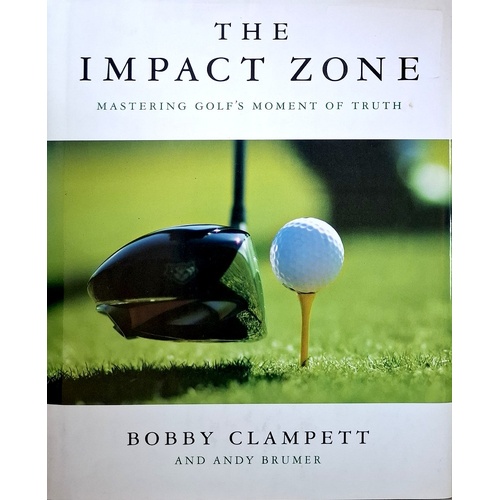 The Impact Zone. Mastering Golf's Moment Of Truth