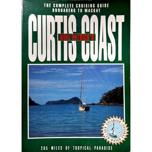 Noel Patrick's Curtis Coast. The Complete Cruising Guide From Bundaberg To Mackay